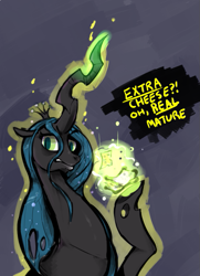 Size: 533x735 | Tagged: safe, artist:mangneto, character:queen chrysalis, species:changeling, annoyed, bust, changeling queen, cheese, dialogue, female, frown, glowing horn, levitation, looking at you, magic, raised eyebrow, raised hoof, solo, telekinesis