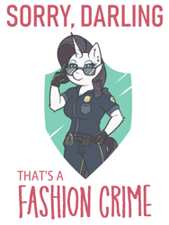 Size: 750x1000 | Tagged: safe, artist:doggonepony, character:rarity, species:anthro, species:pony, species:unicorn, breasts, caption, cleavage, darling, fashion crime, fashion police, female, police uniform, raricop, solo, sunglasses