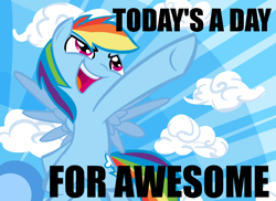 Size: 2338x1700 | Tagged: source needed, safe, artist:tess, edit, character:rainbow dash, species:pony, awesome, female, image macro, meme, motivational, positive ponies, rainbow dash day, solo