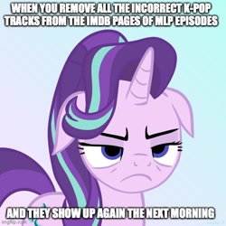 Size: 500x500 | Tagged: safe, artist:saphire-systrine, character:starlight glimmer, caption, floppy ears, getting real tired of your shit, image macro, imdb, impact font, meme, starlight is not amused, text, unamused