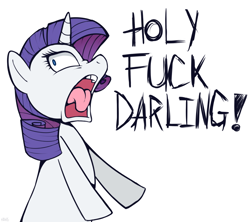 Size: 930x826 | Tagged: safe, artist:higgly-chan, character:rarity, species:pony, species:unicorn, darling, dialogue, female, majestic as fuck, mare, mom holy fuck, nose wrinkle, open mouth, reaction image, simple background, solo, sophisticated as hell, tongue out, vulgar, white background, wide eyes, yelling