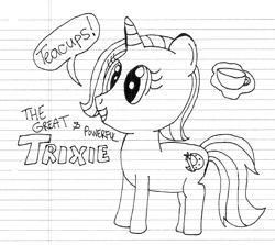 Size: 567x505 | Tagged: safe, artist:nightshadowmlp, character:trixie, cup, dialogue, female, grayscale, lined paper, monochrome, smiling, solo, teacup, text, that pony sure does love teacups, traditional art