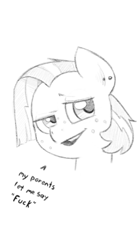 Size: 445x792 | Tagged: safe, artist:trickydick, character:babs seed, species:earth pony, species:pony, bust, dialogue, ear piercing, female, filly, monochrome, piercing, sketch, solo, traditional art, vulgar