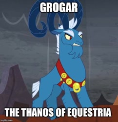 Size: 400x414 | Tagged: safe, artist:jawsandgumballfan24, edit, edited screencap, screencap, character:grogar, species:ram, episode:the beginning of the end, g4, my little pony: friendship is magic, caption, cropped, image macro, imgflip, male, solo, text, thanos