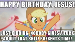 Size: 610x343 | Tagged: safe, screencap, character:applejack, episode:hearthbreakers, g4, my little pony: friendship is magic, blasphemy, christmas, god is dead, heresy, image macro, jesus christ, meme, mouthpiece, op is a duck, op is trying to start shit, present, solo, vulgar, we are going to hell