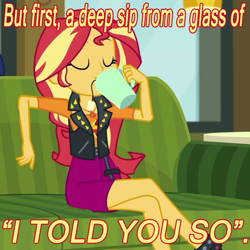 Size: 1024x1024 | Tagged: safe, artist:alphamonouryuuken, screencap, character:sunset shimmer, episode:text support, g4, my little pony:equestria girls, caption, cyoa, drink, geode of empathy, i told you so, image macro, magical geodes, meme, rick and morty, smug, solo, text support: sunset shimmer
