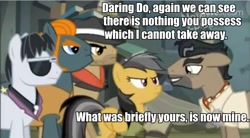 Size: 851x469 | Tagged: safe, screencap, character:daring do, character:doctor caballeron, character:rogue, episode:daring don't, g4, my little pony: friendship is magic, henchmen, image macro, indiana jones, meme, parody, quote, raiders of the lost ark, rene emil belloq, scene interpretation