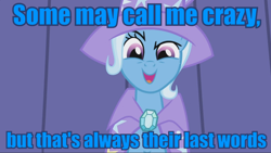 Size: 960x541 | Tagged: safe, screencap, character:trixie, species:pony, species:unicorn, blue text, crazy trixie, female, image macro, implied threat, mare, meme, solo, trixie yells at everything