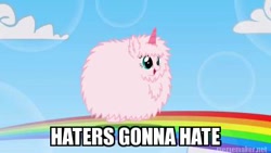 Size: 400x225 | Tagged: safe, screencap, oc, oc only, oc:fluffle puff, haters gonna hate, image macro, pink fluffy unicorns dancing on rainbows, solo