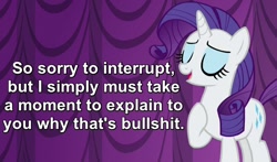Size: 850x500 | Tagged: safe, screencap, character:rarity, episode:canterlot boutique, g4, my little pony: friendship is magic, bullshit, caption, curtain, eyes closed, image macro, let me tell you why that's bullshit, meme, open mouth, raised hoof, reaction image, solo, sophisticated as hell, vulgar