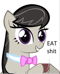 Size: 904x1106 | Tagged: artist needed, safe, character:octavia melody, alcohol, eat shit, image macro, meme, reaction image, rude, smiling, vulgar, wine, wine glass