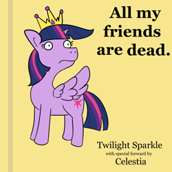 Size: 1650x1650 | Tagged: safe, artist:tjpones, character:twilight sparkle, character:twilight sparkle (alicorn), species:alicorn, species:pony, all my friends are dead, big crown thingy, book cover, cover, crown, female, immortality blues, jewelry, mare, misspelling, regalia, simple background, solo, text, twilight will outlive her friends, yellow background