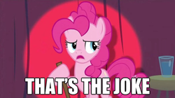 Size: 500x280 | Tagged: safe, edit, edited screencap, screencap, character:pinkie pie, species:earth pony, species:pony, episode:baby cakes, g4, my little pony: friendship is magic, female, image macro, ponified meme, solo, stand-up comedy, that's the joke, the simpsons