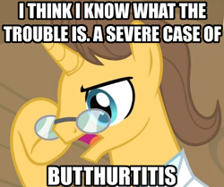 Size: 500x418 | Tagged: safe, edit, edited screencap, screencap, character:doctor horse, character:doctor stable, episode:read it and weep, g4, my little pony: friendship is magic, butthurt, caption, cropped, diagnosis, glasses, image macro, solo