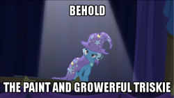 Size: 500x281 | Tagged: safe, edit, edited screencap, screencap, character:trixie, species:pony, species:unicorn, episode:no second prances, g4, my little pony: friendship is magic, behold, clothing, dialogue, female, image macro, mare, meme, solo, spoonerism, the paint and growerful triskie, torn clothes, trixie yells at everything