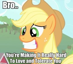 Size: 423x372 | Tagged: safe, edit, edited screencap, screencap, character:applejack, episode:party of one, g4, my little pony: friendship is magic, bad poker face, caption, image macro, love and tolerance, reaction image