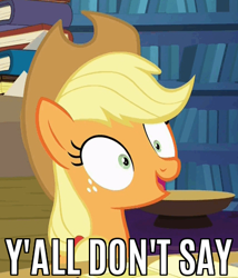 Size: 383x448 | Tagged: safe, edit, edited screencap, screencap, character:applejack, episode:every little thing she does, g4, my little pony: friendship is magic, caption, female, image macro, meme, nicolas cage, reaction image, sarcasm, solo, y'all, you don't say