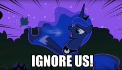 Size: 705x404 | Tagged: safe, edit, edited screencap, screencap, character:princess luna, species:alicorn, species:pony, crown, dialogue, female, horseshoes, ignore me, image macro, jewelry, mare, meme, open mouth, peytral, regalia, the grand galactic inquisitor, the venture bros., traditional royal canterlot voice, yelling