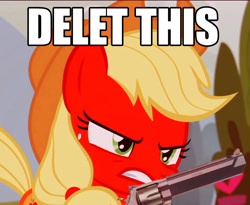 Size: 1318x1080 | Tagged: safe, edit, edited screencap, screencap, character:applejack, species:pony, episode:honest apple, g4, my little pony: friendship is magic, angry, caption, cropped, delet this, female, gun, handgun, image macro, impact font, meme, pistol, red face, revolver, solo, weapon