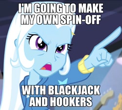 Size: 919x835 | Tagged: safe, edit, edited screencap, screencap, character:trixie, episode:guitar centered, equestria girls:rainbow rocks, g4, my little pony: equestria girls, my little pony:equestria girls, blackjack and hookers, cropped, female, futurama, hax, image macro, meme, pointing trixie, solo, the series has landed, trixie yells at everything