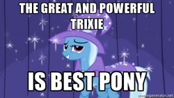 Size: 500x281 | Tagged: safe, edit, edited screencap, screencap, character:trixie, species:pony, species:unicorn, episode:boast busters, g4, my little pony: friendship is magic, best pony, female, image macro, meme, smiling, smirk, solo, text, text edit