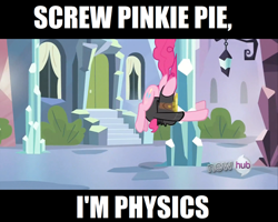 Size: 500x399 | Tagged: safe, edit, edited screencap, screencap, character:pinkie pie, episode:pinkie spy, episode:the crystal empire, g4, my little pony: equestria girls, my little pony: friendship is magic, black bars, hub logo, image macro, physics, role reversal