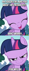 Size: 442x1062 | Tagged: safe, edit, screencap, character:twilight sparkle, species:pony, species:unicorn, >:), at first i was like but then i was like, badass boast, bronybait, c:, cute, evil grin, eyes closed, female, friendship, glare, grin, happy, image macro, join the herd, looking at you, mare, meme, open mouth, pure unfiltered evil, pure unfiltered good, reformation, smiling, smirk, smug, smuglight sparkle, this will end in reformation, this will end in tears, threat, twiabetes, welcome to the herd