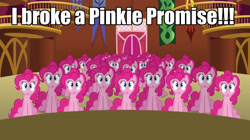 Size: 1195x668 | Tagged: safe, edit, edited screencap, screencap, character:pinkie pie, species:earth pony, species:pony, episode:too many pinkie pies, g4, my little pony: friendship is magic, caption, clone, clones, image macro, meme, pinkie clone, pinkie promise, sitting, this will end in tears and/or death, wide eyes, xk-class end-of-the-world scenario