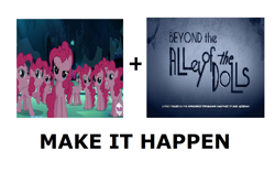 Size: 1176x736 | Tagged: safe, edit, edited screencap, screencap, character:pinkie pie, episode:too many pinkie pies, g4, my little pony: friendship is magic, all caps, beyond the alley of the dolls, exploitable meme, make it happen, meme, meta, sam and max