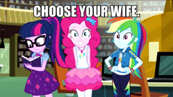 Size: 600x338 | Tagged: safe, edit, edited screencap, screencap, character:pinkie pie, character:rainbow dash, character:twilight sparkle, character:twilight sparkle (scitwi), species:eqg human, episode:best trends forever, g4, my little pony: equestria girls, my little pony:equestria girls, choose your wife, image macro, meme