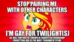 Size: 1920x1080 | Tagged: safe, edit, edited screencap, screencap, character:sunset shimmer, character:twilight sparkle, character:twilight sparkle (alicorn), character:twilight sparkle (scitwi), species:alicorn, species:eqg human, species:pony, ship:scitwishimmer, ship:sunsetsparkle, equestria girls:equestria girls, equestria girls:forgotten friendship, g4, my little pony: equestria girls, my little pony:equestria girls, angry, background pony strikes again, female, hilarious in hindsight, image macro, lesbian, meme, mouthpiece, no fun allowed, op can't handle opposing opinions, op is a duck, op is trying to start shit, op is trying to start shit so badly that it's kinda funny, op is wrong, shipping
