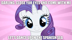 Size: 1600x900 | Tagged: safe, edit, edited screencap, screencap, character:rarity, species:pony, species:unicorn, episode:a dog and pony show, g4, my little pony: friendship is magic, darling, female, image macro, impact font, looking at you, lyrics, mare, meme, solo, song reference, spanish sea, sunburst background, text, toto (band), youtube link