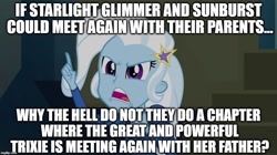 Size: 896x500 | Tagged: safe, edit, edited screencap, screencap, character:trixie, episode:the parent map, equestria girls:rainbow rocks, g4, my little pony: equestria girls, my little pony:equestria girls, female, image macro, implied firelight, implied jack pot, implied starlight glimmer, implied stellar flare, implied sunburst, meme, solo, trixie yells at everything