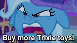 Size: 1280x720 | Tagged: safe, edit, edited screencap, screencap, character:trixie, species:pony, species:unicorn, episode:to where and back again, g4, my little pony: friendship is magic, angry, annoyed, buy our toys, close-up, faec, female, floppy ears, frown, glare, grumpy, image macro, mare, meme, open mouth, solo, talking to viewer, text, trixie yells at everything, trixie's wagon, uvula