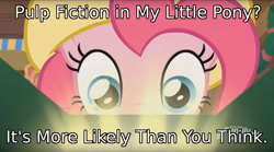 Size: 1658x924 | Tagged: safe, edit, edited screencap, screencap, character:pinkie pie, episode:best gift ever, g4, my little pony: friendship is magic, female, image macro, meme, pulp fiction, solo, text