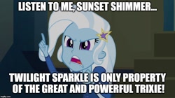Size: 896x500 | Tagged: safe, edit, edited screencap, screencap, character:trixie, equestria girls:rainbow rocks, g4, my little pony: equestria girls, my little pony:equestria girls, image macro, implied lesbian, implied shipping, implied sunset shimmer, implied twilight sparkle, implied twixie, meme, trixie yells at everything, trixie's eqg demands