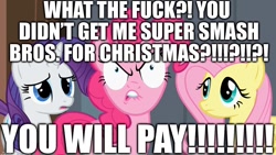 Size: 1280x720 | Tagged: safe, edit, edited screencap, screencap, character:fluttershy, character:pinkie pie, character:rarity, episode:the last roundup, g4, my little pony: friendship is magic, angry, bratty pie, caption, christmas, excessive exclamation marks, holiday, image macro, raging, super smash bros., text, vulgar