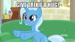 Size: 600x337 | Tagged: safe, edit, edited screencap, screencap, character:trixie, species:pony, species:unicorn, episode:on the road to friendship, bronybait, caption, cute, diatrixes, discovery family logo, female, hooves, hooves out, hug request, image macro, mare, meme, text, third person, trixie yells at everything