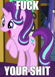 Size: 385x536 | Tagged: safe, edit, edited screencap, screencap, character:starlight glimmer, species:pony, species:unicorn, episode:triple threat, g4, my little pony: friendship is magic, caption, excited, female, fuck your shit, image macro, impact font, meme, open mouth, smiling, solo, text, vulgar