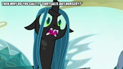 Size: 889x500 | Tagged: safe, edit, edited screencap, screencap, character:queen chrysalis, species:changeling, episode:to where and back again, g4, my little pony: friendship is magic, caption, changeling queen, day care, female, image macro, mane, nursery, solo, text, wings