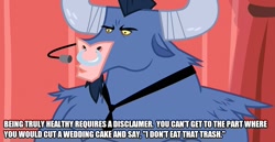 Size: 967x500 | Tagged: safe, edit, edited screencap, screencap, character:iron will, species:minotaur, episode:putting your hoof down, g4, my little pony: friendship is magic, caption, diet, food, health, healthy, horn, image macro, male, necktie, solo, text
