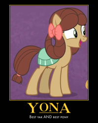 Size: 520x654 | Tagged: safe, edit, edited screencap, screencap, character:yona, species:pony, episode:she's all yak, g4, my little pony: friendship is magic, cropped, female, motivational poster, ponified, pony yona, solo, species swap