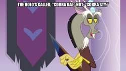 Size: 800x450 | Tagged: safe, edit, edited screencap, screencap, character:discord, episode:the beginning of the end, g4, my little pony: friendship is magic, bad pun, caption, cobra kai, image macro, karate kid, male, pun, solo, text, the karate kid