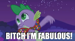 Size: 631x347 | Tagged: safe, edit, edited screencap, screencap, character:spike, species:dragon, episode:owl's well that ends well, g4, my little pony: friendship is magic, bitch i'm fabulous, bow tie, caption, ei, image macro, male, meme, night, raised arm, smiling, solo, text, vulgar