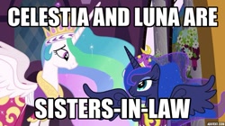 Size: 739x415 | Tagged: safe, edit, edited screencap, screencap, character:princess celestia, character:princess luna, species:alicorn, species:pony, episode:magical mystery cure, g4, my little pony: friendship is magic, clothing, coronation dress, crown, dress, female, headcanon, insane troll logic, jewelry, mare, op is a duck, op is on drugs, regalia, sister-in-law, text