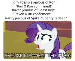 Size: 1408x1152 | Tagged: safe, edit, edited screencap, screencap, character:rarity, species:pony, episode:dragon dropped, g4, my little pony: friendship is magic, beast boy, excuse me what the fuck, female, implied shipping, implied sparity, implied spike, implied straight, kim possible, logic, male, open mouth, raven (teen titans), ron stoppable, straight, teen titans, teen titans go, vulgar