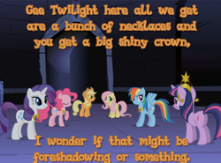 Size: 500x370 | Tagged: safe, edit, edited screencap, screencap, character:applejack, character:fluttershy, character:pinkie pie, character:rainbow dash, character:rarity, character:twilight sparkle, episode:friendship is magic, g4, my little pony: friendship is magic, alicorn drama, big crown thingy, castle of the royal pony sisters, drama, foreshadowing, image macro, mane six, twilicorn spotlight drama