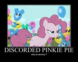 Size: 750x600 | Tagged: safe, edit, edited screencap, screencap, character:pinkie pie, species:earth pony, species:pony, episode:the return of harmony, g4, my little pony: friendship is magic, angry, balloon, discorded, female, hub logo, mare, meanie pie, motivational poster, motivator, solo