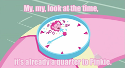 Size: 637x349 | Tagged: safe, edit, edited screencap, screencap, character:pinkie pie, female, image macro, look at the time, pink text, solo, watch