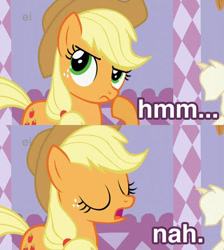 Size: 640x714 | Tagged: safe, edit, edited screencap, screencap, character:applejack, species:earth pony, species:pony, episode:suited for success, g4, my little pony: friendship is magic, artifact, ei, eyes closed, female, frown, image macro, mare, meme, nah, open mouth, raised eyebrow, reaction image, solo, thinking